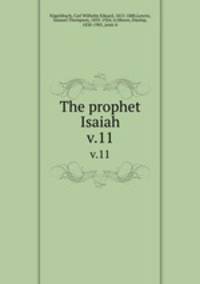 The prophet Isaiah. v.11
