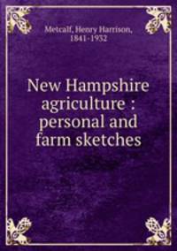 New Hampshire agriculture : personal and farm sketches