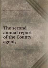 The second annual report of the County agent,