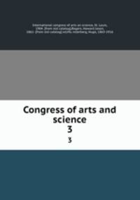 Congress of arts and science. 3