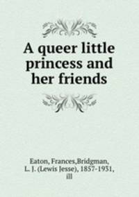 A queer little princess and her friends
