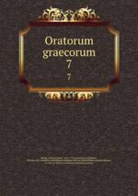Oratorum graecorum. 7