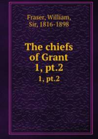 The chiefs of Grant. 1, pt.2