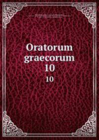 Oratorum graecorum. 10