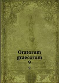 Oratorum graecorum. 9