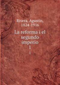 La reforma i el segundo imperio. 1
