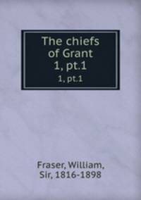 The chiefs of Grant. 1, pt.1