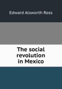 The social revolution in Mexico