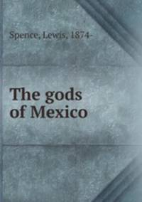 The gods of Mexico