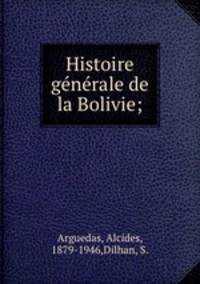 Histoire gnrale de la Bolivie;