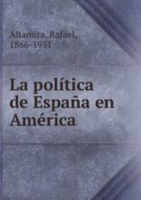 La poltica de Espaa en Amrica
