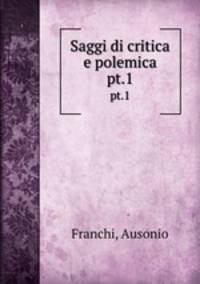 Saggi di critica e polemica. pt.1