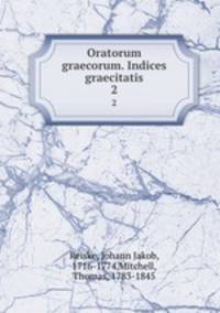 Oratorum graecorum. Indices graecitatis. 2