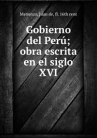 Gobierno del Per; obra escrita en el siglo XVI