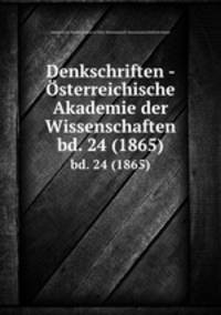 Denkschriften - sterreichische Akademie der Wissenschaften. bd. 24 (1865)