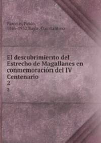 El descubrimiento del Estrecho de Magallanes en conmemoracin del IV Centenario. 2