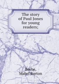 The story of Paul Jones for young readers;