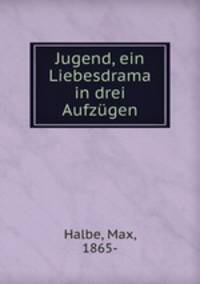 Jugend, ein Liebesdrama in drei Aufzgen