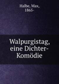 Walpurgistag, eine Dichter-Komdie