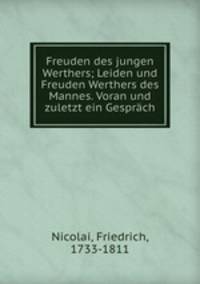 Freuden des jungen Werthers; Leiden und Freuden Werthers des Mannes. Voran und zuletzt ein Gesprch