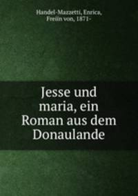 Jesse und maria, ein Roman aus dem Donaulande