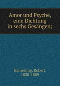 Amor und Psyche, eine Dichtung in sechs Gesngen;