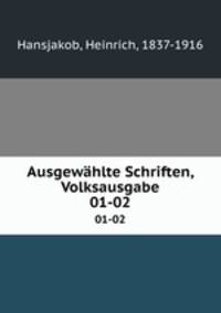Ausgewhlte Schriften, Volksausgabe. 01-02