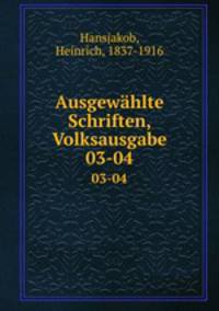 Ausgewhlte Schriften, Volksausgabe. Band 3-4