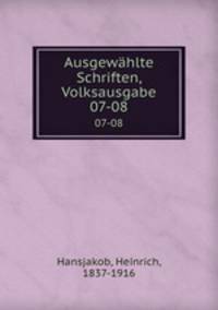 Ausgewhlte Schriften, Volksausgabe. 07-08
