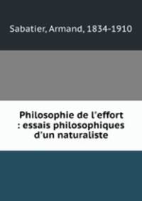 Philosophie de l`effort : essais philosophiques d`un naturaliste