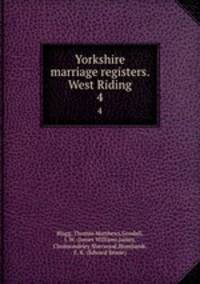 Yorkshire marriage registers. West Riding. 4