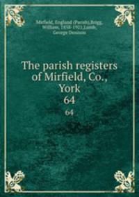 The parish registers of Mirfield, Co., York. 64