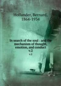 In search of the soul : and the mechanism of thought, emotion, and conduct. v.2