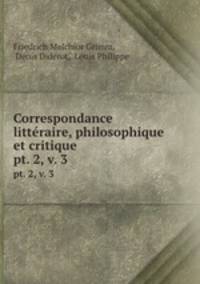 Correspondance littraire, philosophique et critique. pt. 2, v. 3