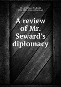 A review of Mr. Seward`s diplomacy