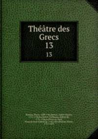 Thtre des Grecs. 13