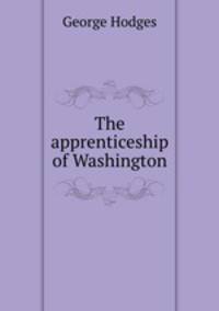 The apprenticeship of Washington