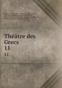 Thtre des Grecs. 11