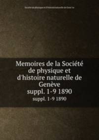 Memoires de la Socit de physique et d`histoire naturelle de Genve. suppl. 1-9 1890