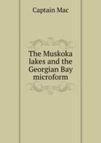 The Muskoka lakes and the Georgian Bay microform