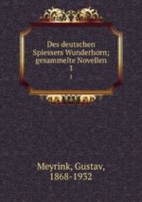 Des deutschen Spiessers Wunderhorn; gesammelte Novellen. 1