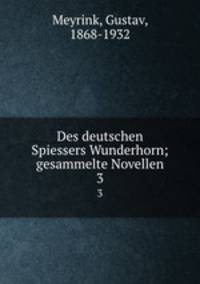 Des deutschen Spiessers Wunderhorn; gesammelte Novellen. 3