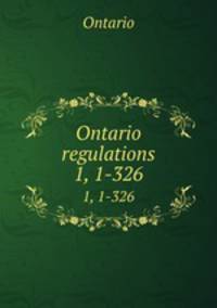 Ontario regulations. 1, 1-326