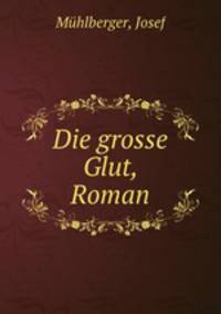 Die grosse Glut, Roman