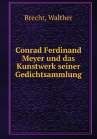 Conrad Ferdinand Meyer und das Kunstwerk seiner Gedichtsammlung