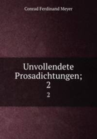 Unvollendete Prosadichtungen;. 2