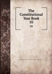 The Constitutional Year Book. 10