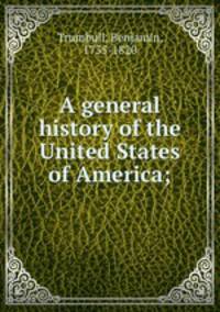 A general history of the United States of America;