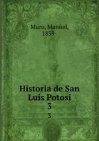 Historia de San Luis Potosi. 3