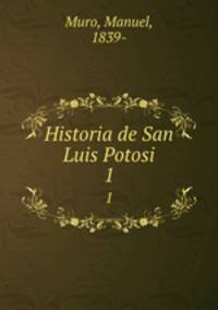 Historia de San Luis Potosi. 1